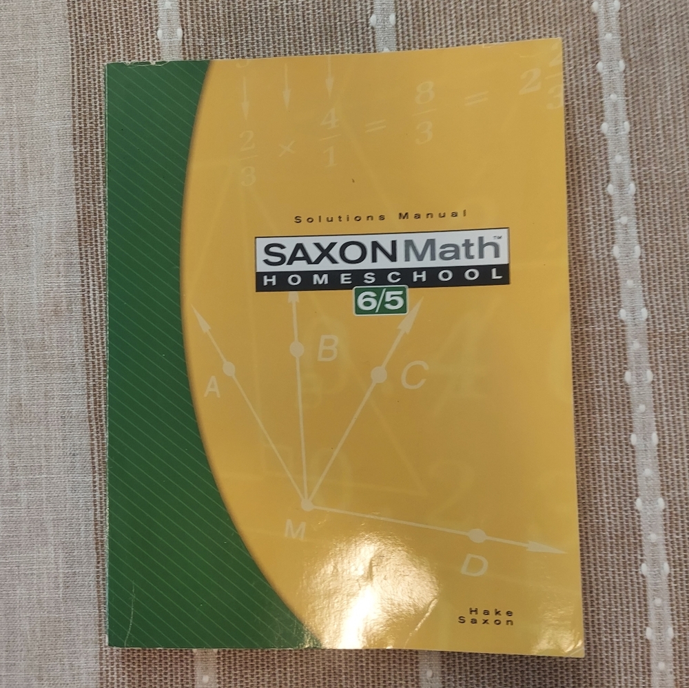 Saxon Math 6/5 Homeschool : Solutions Manual by Stephen Hake 2005 Homeschool